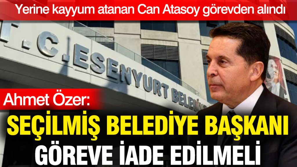 ahmet-ozer-esenyurtun-ihtiyaci-secilmis-belediye-baskaninin-goreve-iade-edilmesidir-zfzy.jpg