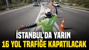 istanbulda-yarin-16-yol-trafige-kapatilacak-edol.jpg