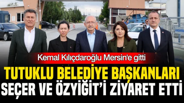 Kılıçdaroğlu, tutuklu belediye başkanları Seçer ve Özyiğit’i ziyaret etti