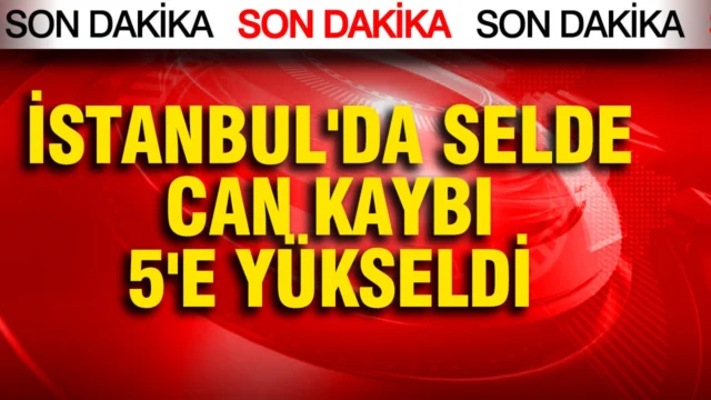 İstanbul’da selde can kaybı 5’e yükseldi