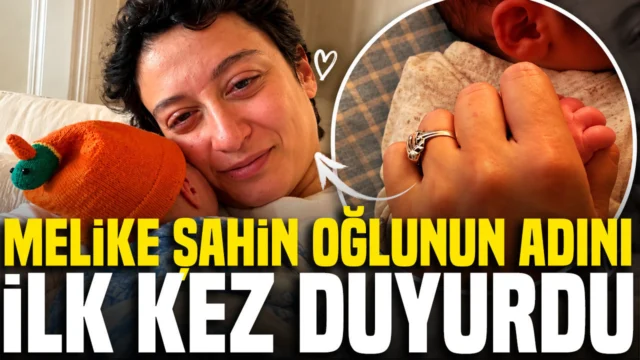 Melike Şahin oğlunun adını ilk kez duyurdu