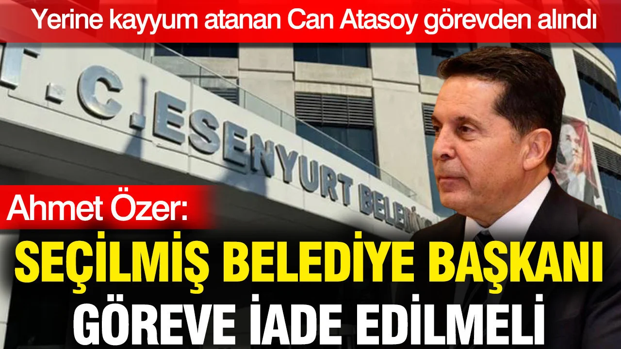 Esenyurt’un ihtiyacı seçilmiş belediye başkanının göreve iade edilmesidir
