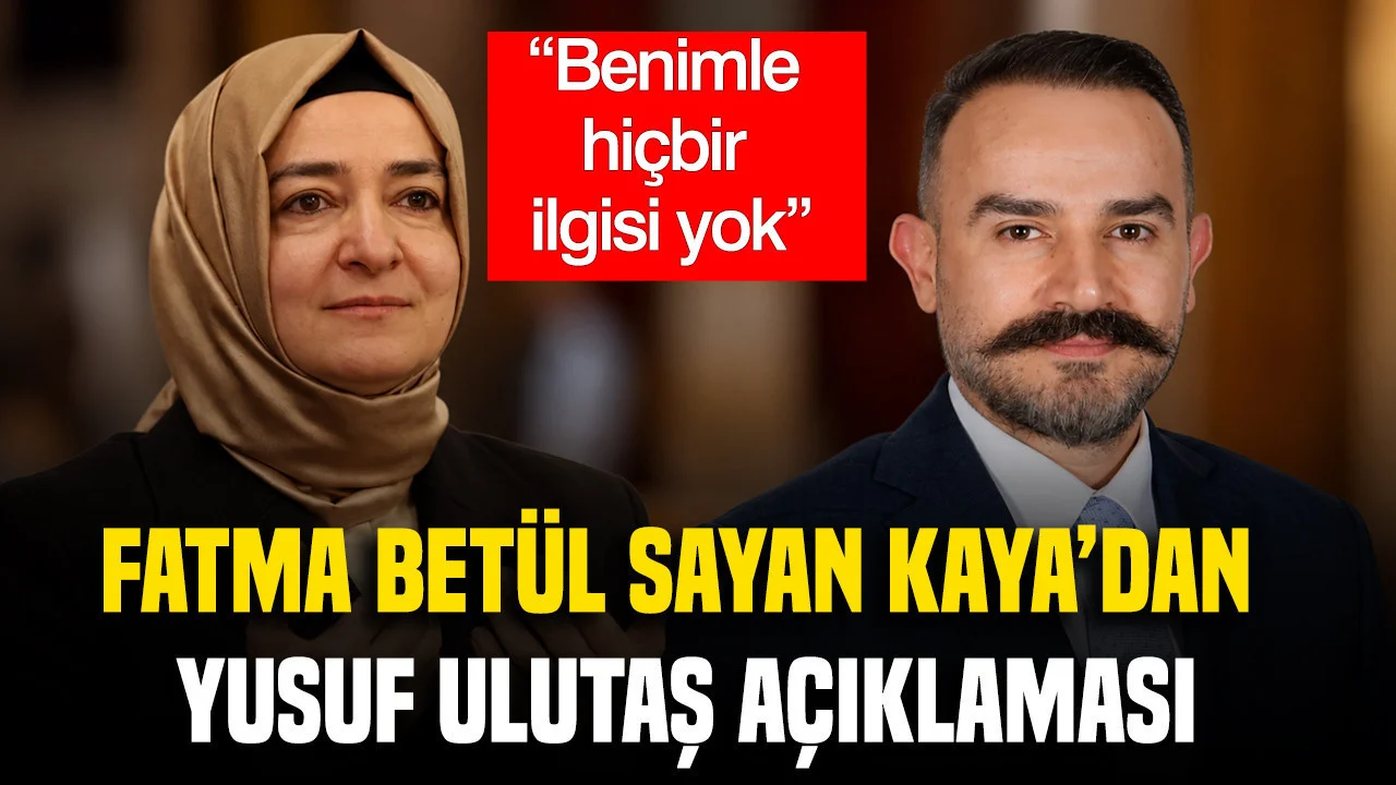 Fatma Betül Sayan Kaya’dan Yusuf Ulutaş açıklaması: Benimle hiçbir ilgisi yok