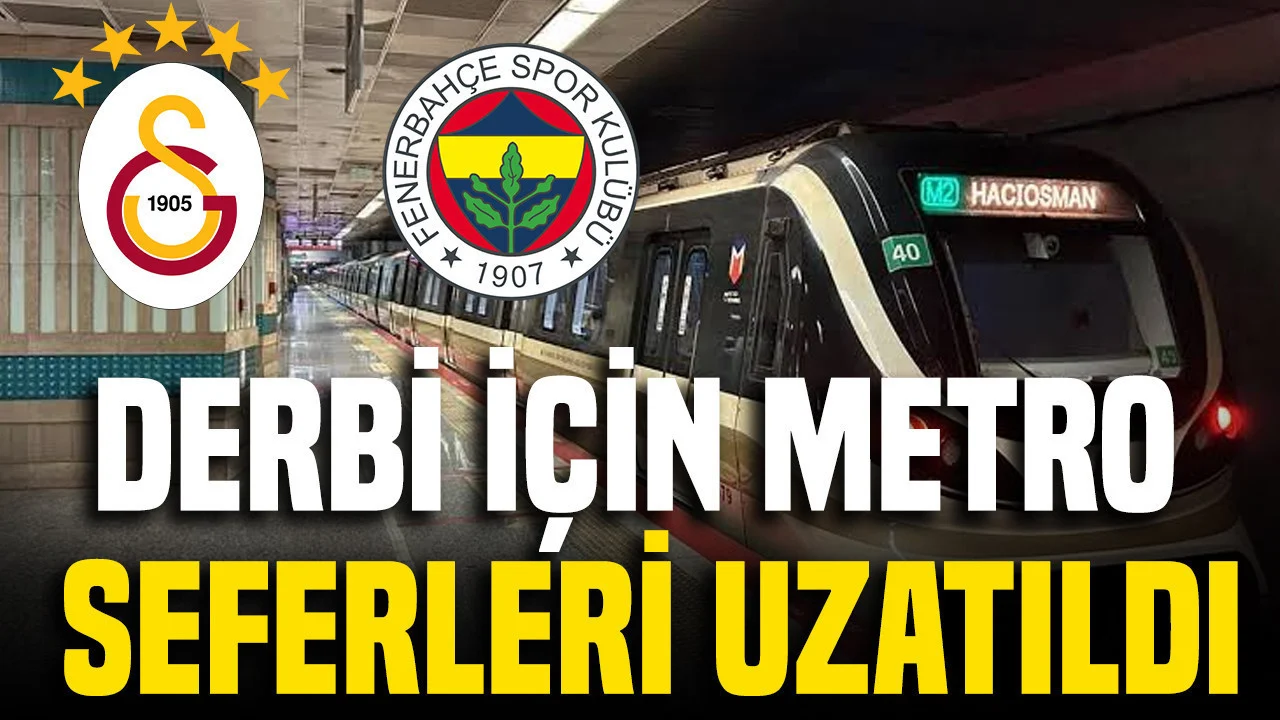 Galatasaray-Fenerbahçe derbisi için metro seferleri uzatıldı